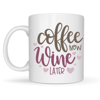 Coffee Now Wine Later Mug